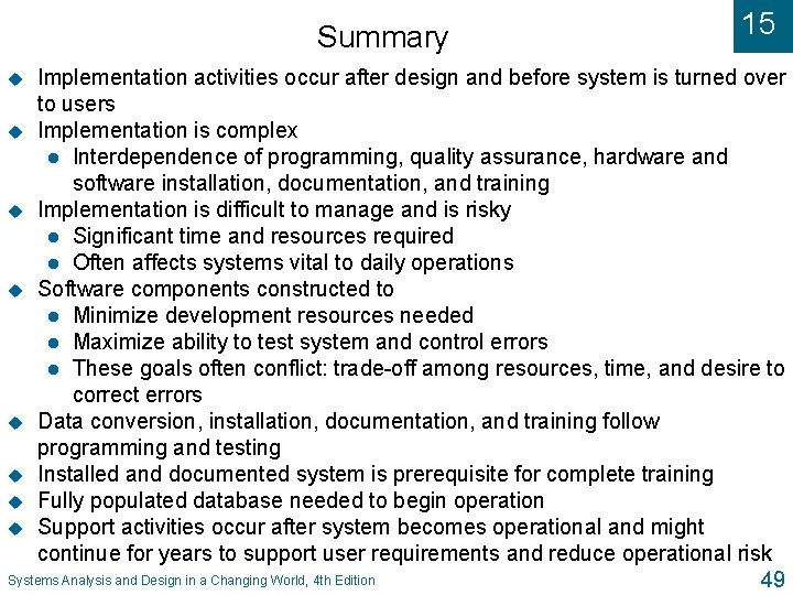 Summary 15 Implementation activities occur after design and before system is turned over to