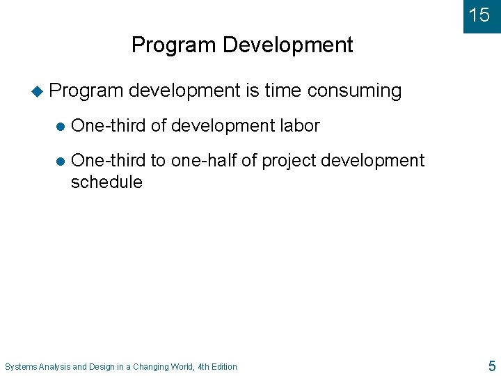 15 Program Development u Program development is time consuming l One-third of development labor