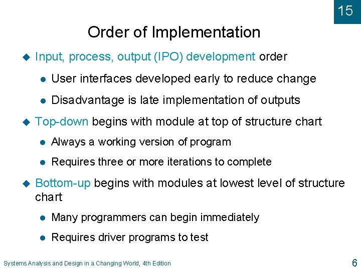 15 Order of Implementation u u u Input, process, output (IPO) development order l