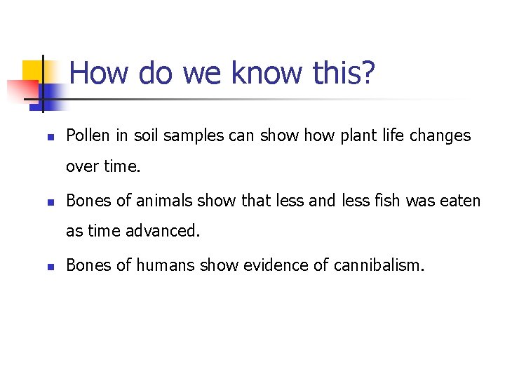 How do we know this? n Pollen in soil samples can show plant life