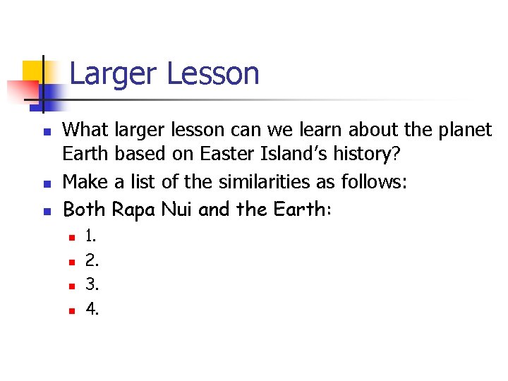 Larger Lesson n What larger lesson can we learn about the planet Earth based