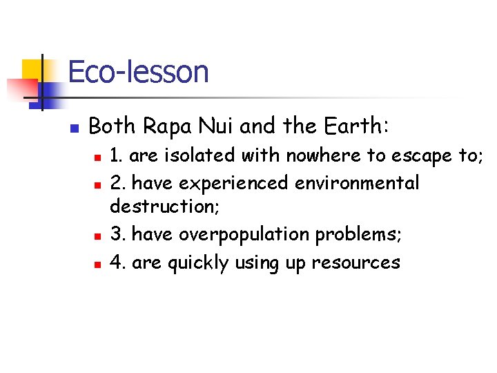 Eco-lesson n Both Rapa Nui and the Earth: n n 1. are isolated with