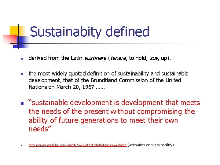 Sustainabity defined n n derived from the Latin sustinere (tenere, to hold; sus, up).