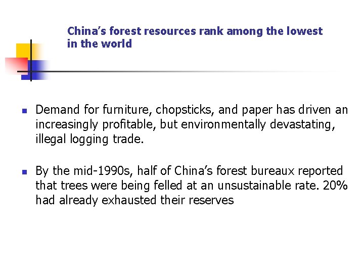 China’s forest resources rank among the lowest in the world n n Demand for