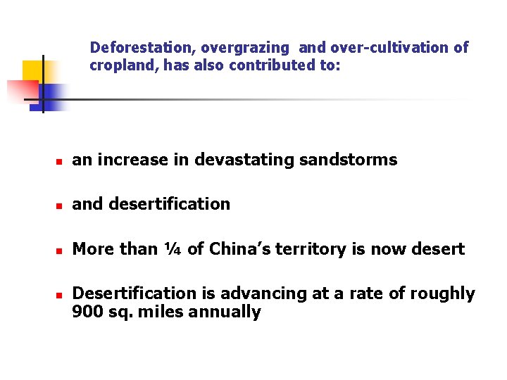 Deforestation, overgrazing and over-cultivation of cropland, has also contributed to: n an increase in