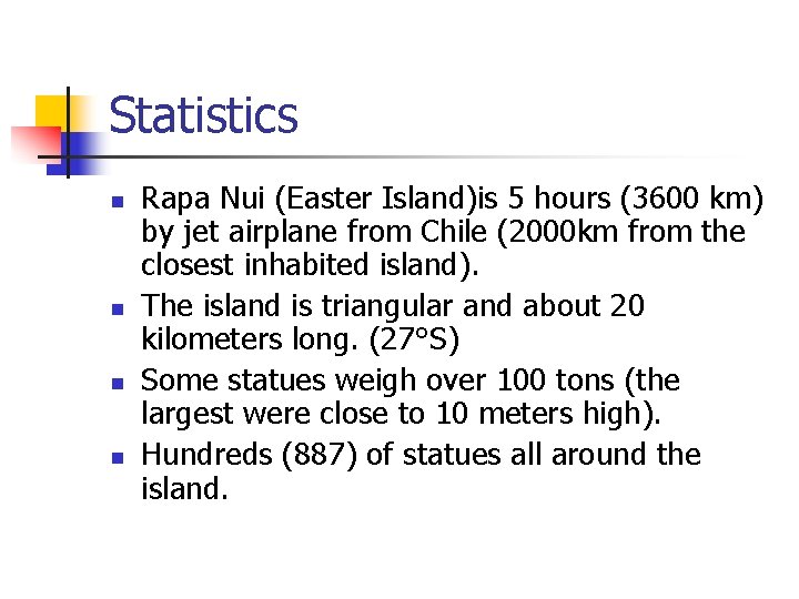 Statistics n n Rapa Nui (Easter Island)is 5 hours (3600 km) by jet airplane