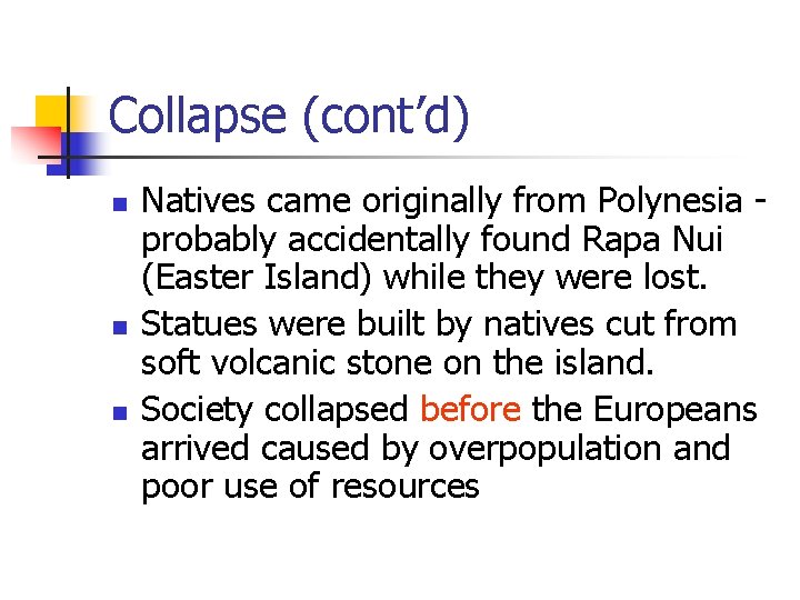Collapse (cont’d) n n n Natives came originally from Polynesia probably accidentally found Rapa