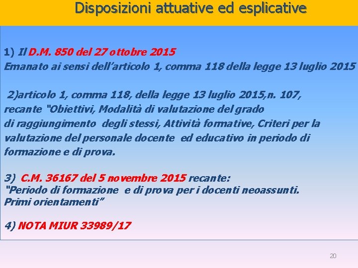 Disposizioni attuative ed esplicative 1) Il D. M. 850 del 27 ottobre 2015 Emanato