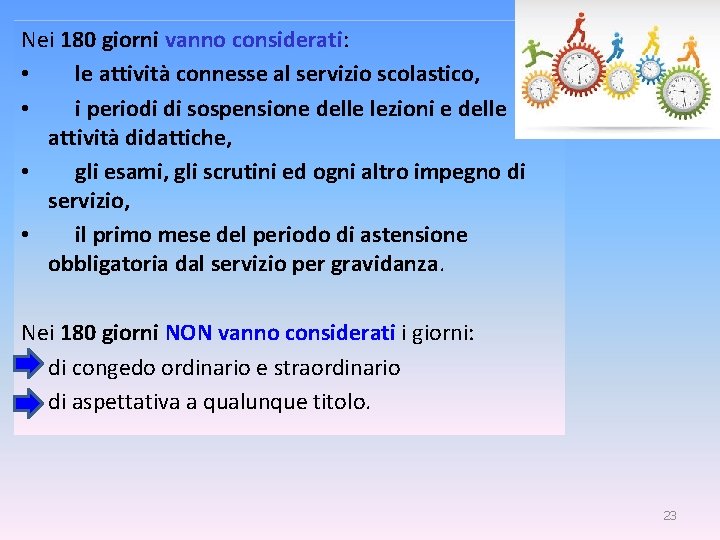 Nei 180 giorni vanno considerati: • le attività connesse al servizio scolastico, • i