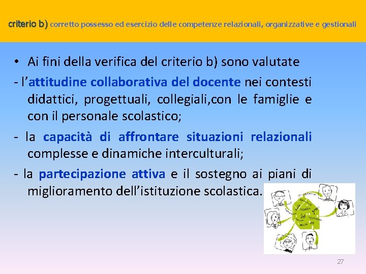criterio b) corretto possesso ed esercizio delle competenze relazionali, organizzative e gestionali • Ai