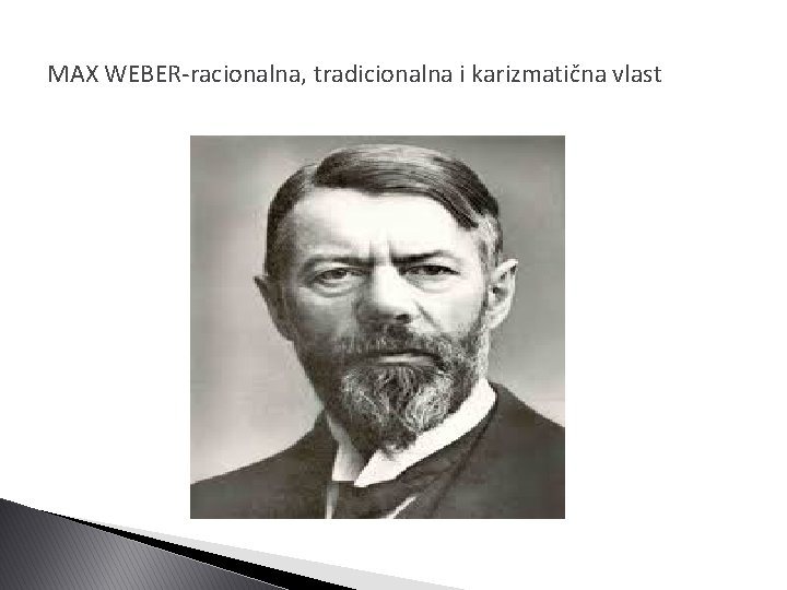 MAX WEBER-racionalna, tradicionalna i karizmatična vlast 