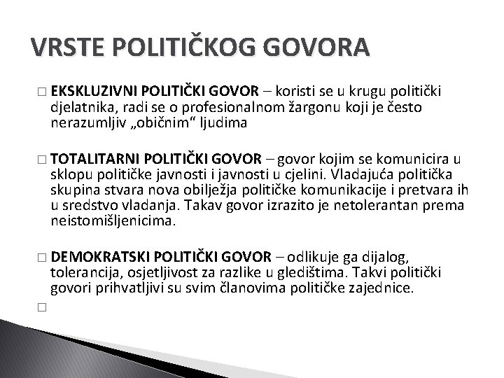 VRSTE POLITIČKOG GOVORA � EKSKLUZIVNI POLITIČKI GOVOR – koristi se u krugu politički djelatnika,