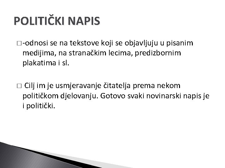 POLITIČKI NAPIS � -odnosi se na tekstove koji se objavljuju u pisanim medijima, na