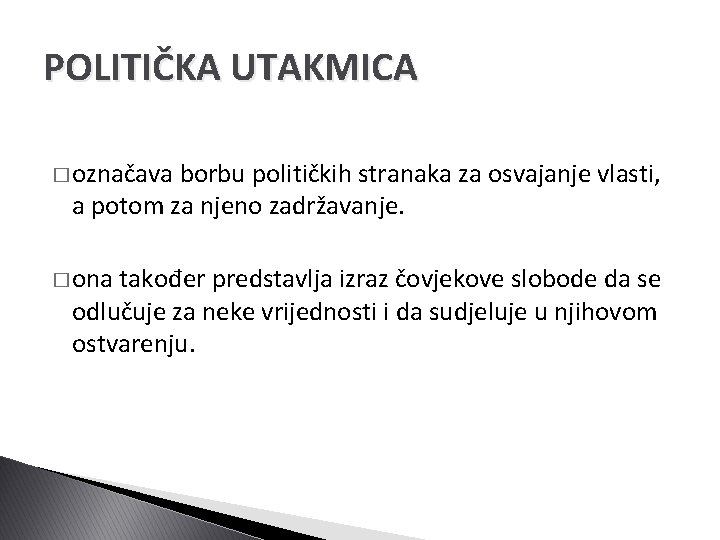 POLITIČKA UTAKMICA � označava borbu političkih stranaka za osvajanje vlasti, a potom za njeno