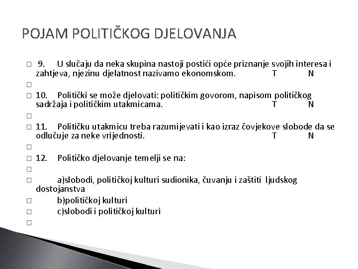 POJAM POLITIČKOG DJELOVANJA � � � 9. U slučaju da neka skupina nastoji postići