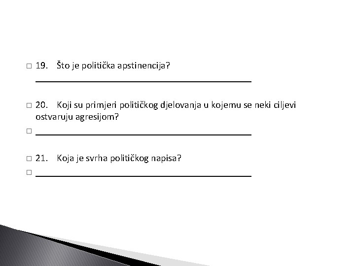 � 19. Što je politička apstinencija? ______________________ � 20. Koji su primjeri političkog djelovanja