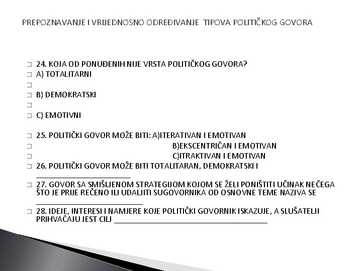 PREPOZNAVANJE I VRIJEDNOSNO ODREĐIVANJE TIPOVA POLITIČKOG GOVORA � � 24. KOJA OD PONUĐENIH NIJE