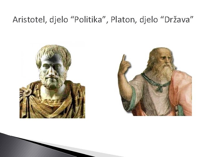 Aristotel, djelo “Politika”, Platon, djelo “Država” 