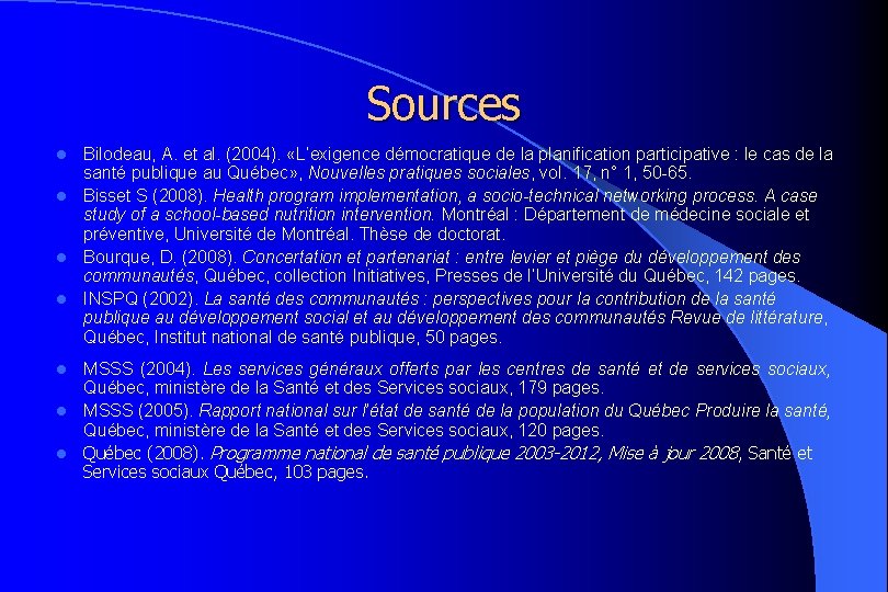 Sources Bilodeau, A. et al. (2004). «L’exigence démocratique de la planification participative : le