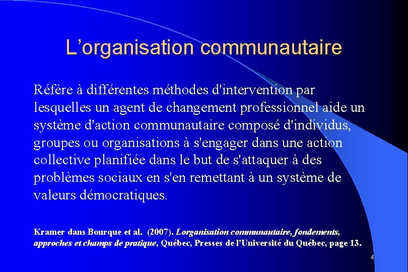 L’organisation communautaire Réfère à différentes méthodes d'intervention par lesquelles un agent de changement professionnel
