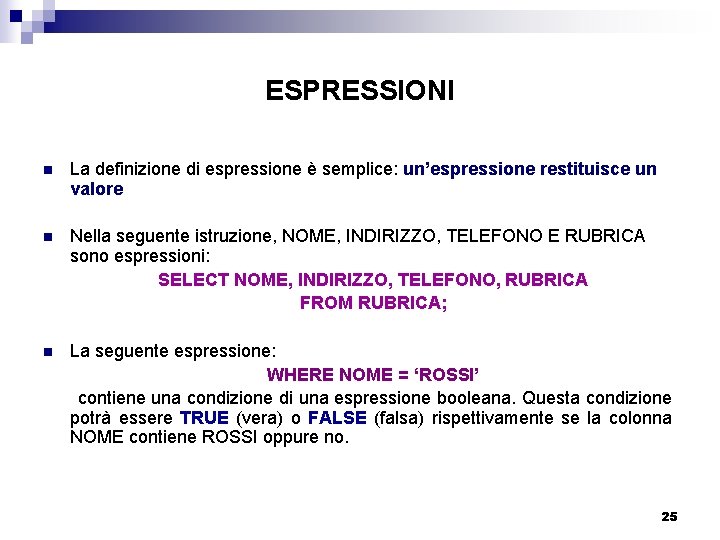 ESPRESSIONI n La definizione di espressione è semplice: un’espressione restituisce un valore n Nella