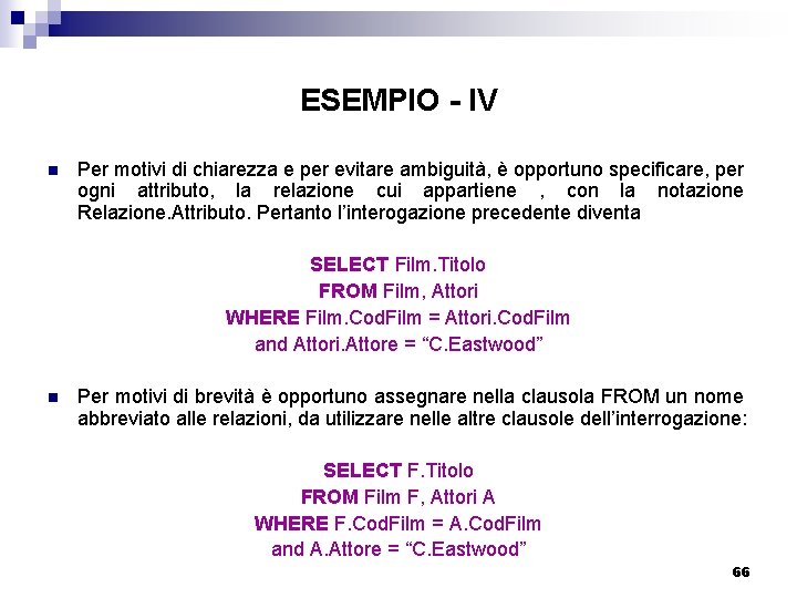 ESEMPIO - IV n Per motivi di chiarezza e per evitare ambiguità, è opportuno