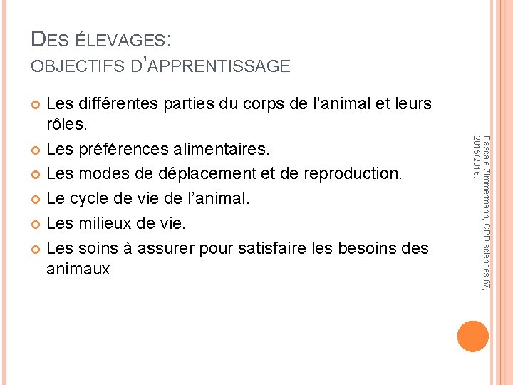 DES ÉLEVAGES: OBJECTIFS D’APPRENTISSAGE Les différentes parties du corps de l’animal et leurs rôles.