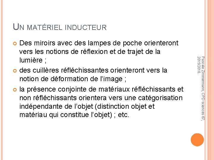 UN MATÉRIEL INDUCTEUR Des miroirs avec des lampes de poche orienteront vers les notions