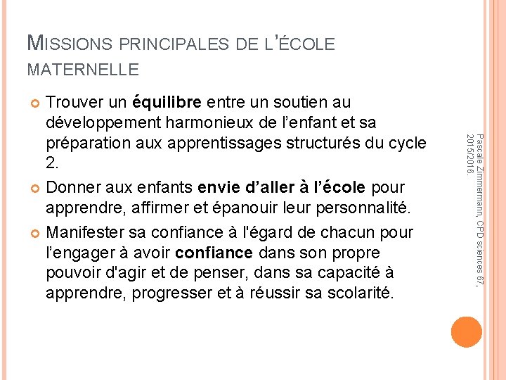 MISSIONS PRINCIPALES DE L’ÉCOLE MATERNELLE Trouver un équilibre entre un soutien au développement harmonieux