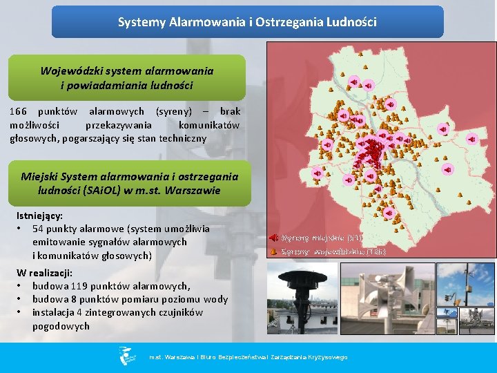 Systemy Alarmowania i Ostrzegania Ludności Wojewódzki system alarmowania i powiadamiania ludności 166 punktów alarmowych