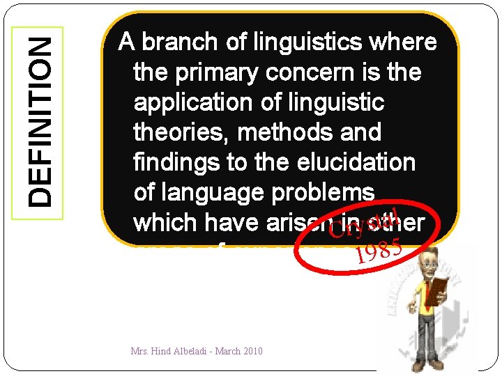 DEFINITION A branch of linguistics where the primary concern is the application of linguistic