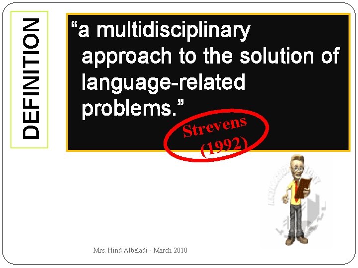 DEFINITION “a multidisciplinary approach to the solution of language-related problems. ” s n e