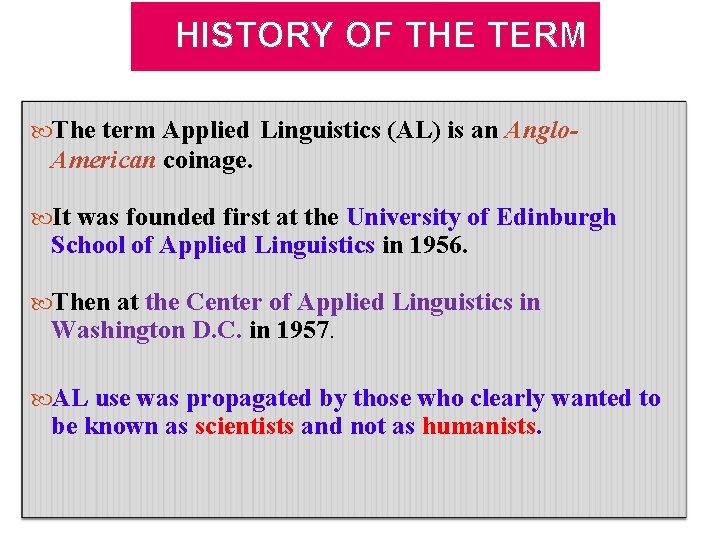 HISTORY OF THE TERM The term Applied Linguistics (AL) is an Anglo- American coinage.