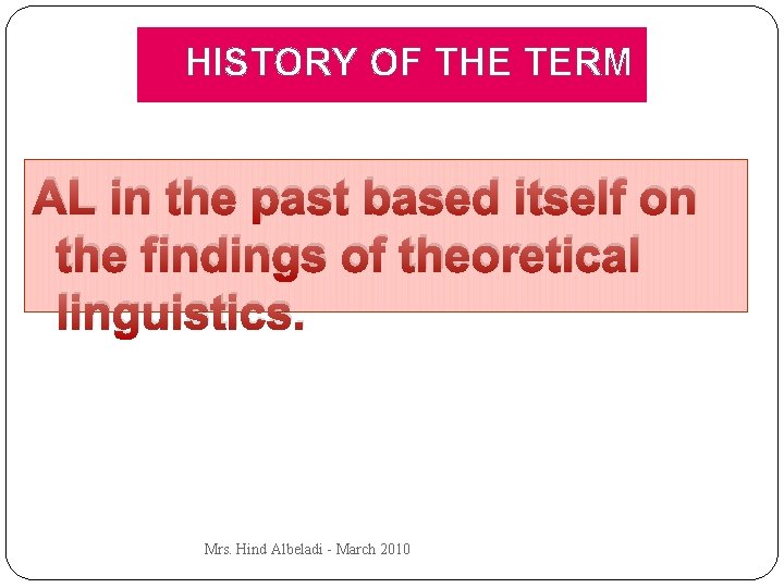 HISTORY OF THE TERM AL in the past based itself on the findings of