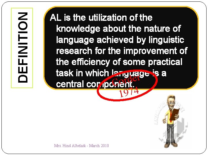 DEFINITION AL is the utilization of the knowledge about the nature of language achieved