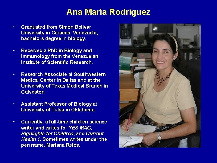 Ana María Rodríguez • Graduated from Simón Bolivar University in Caracas, Venezuela; bachelors degree