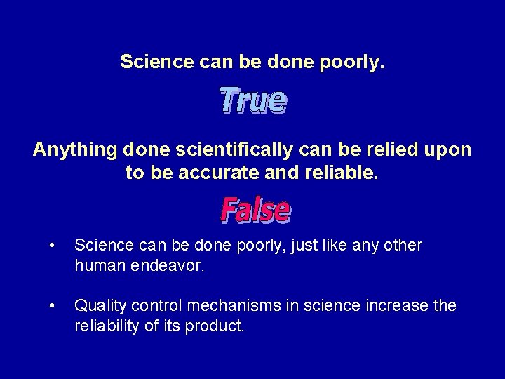 Science can be done poorly. Anything done scientifically can be relied upon to be