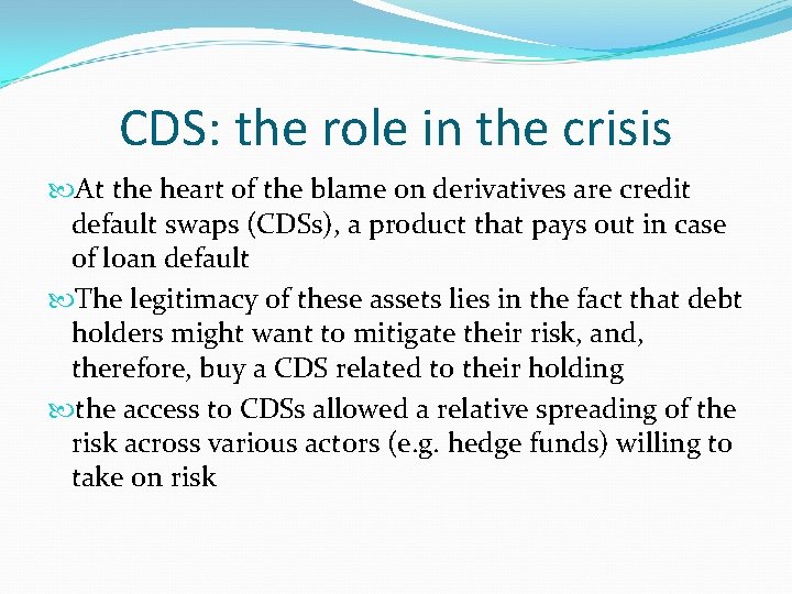 CDS: the role in the crisis At the heart of the blame on derivatives