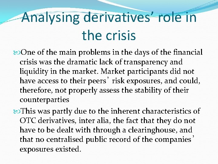 Analysing derivatives’ role in the crisis One of the main problems in the days