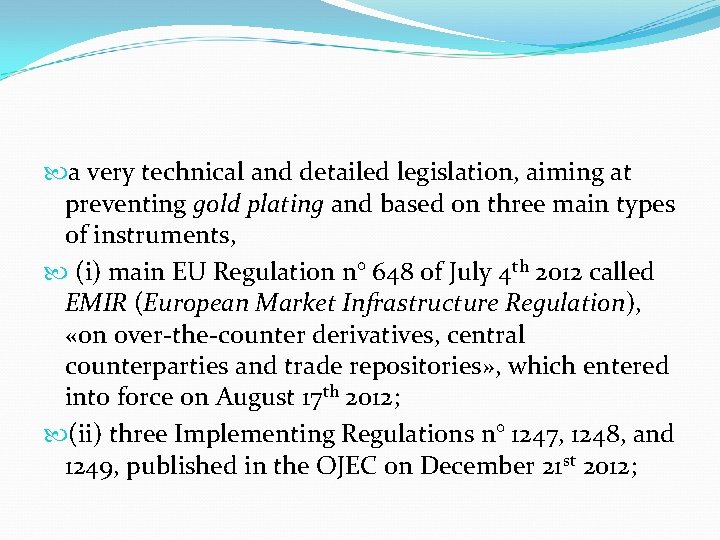  a very technical and detailed legislation, aiming at preventing gold plating and based