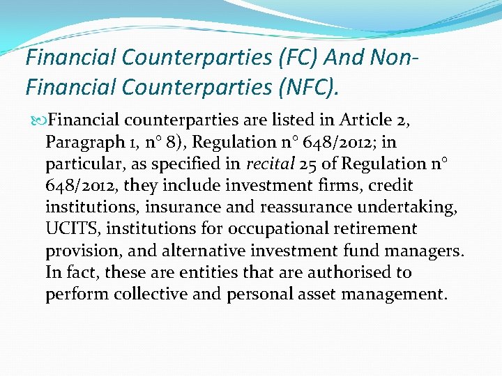 Financial Counterparties (FC) And Non. Financial Counterparties (NFC). Financial counterparties are listed in Article