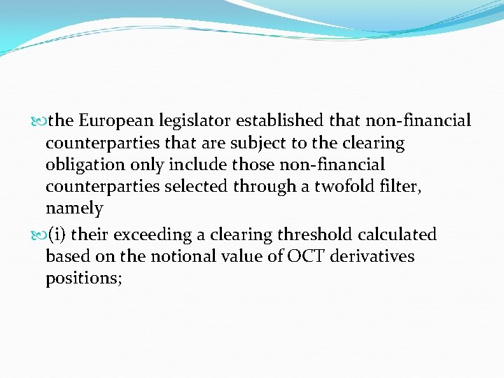  the European legislator established that non-financial counterparties that are subject to the clearing