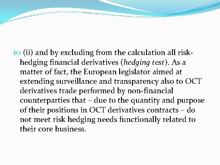  (ii) and by excluding from the calculation all riskhedging financial derivatives (hedging test).