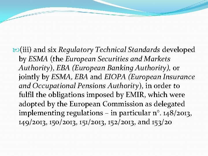  (iii) and six Regulatory Technical Standards developed by ESMA (the European Securities and