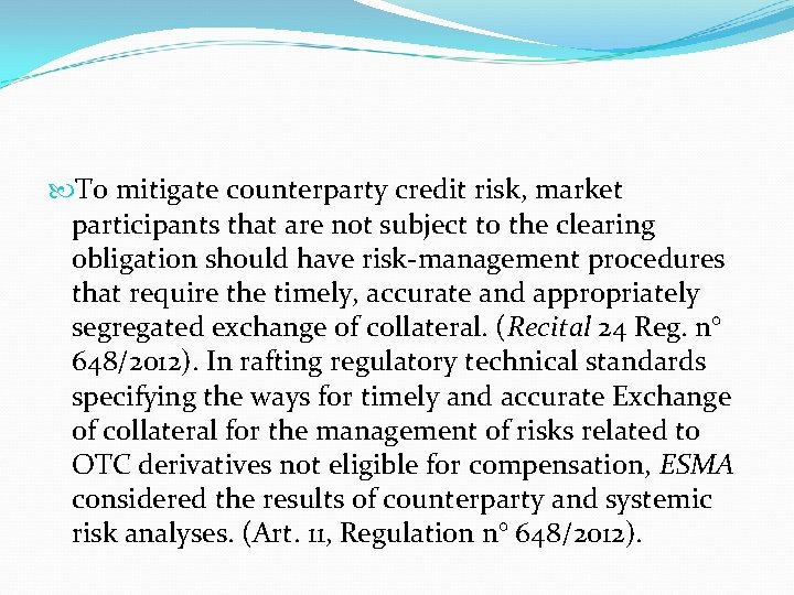  To mitigate counterparty credit risk, market participants that are not subject to the
