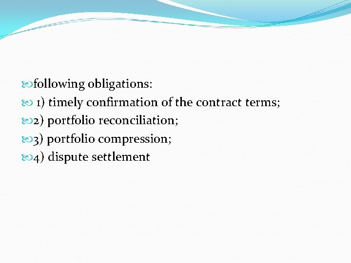  following obligations: 1) timely confirmation of the contract terms; 2) portfolio reconciliation; 3)