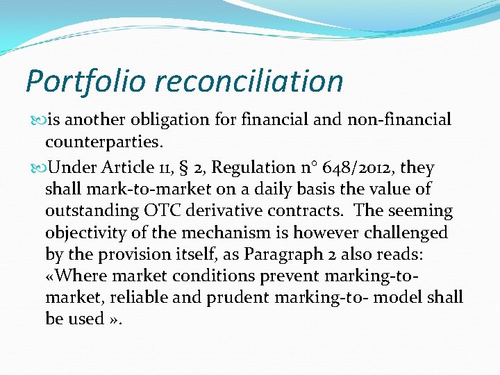 Portfolio reconciliation is another obligation for financial and non-financial counterparties. Under Article 11, §