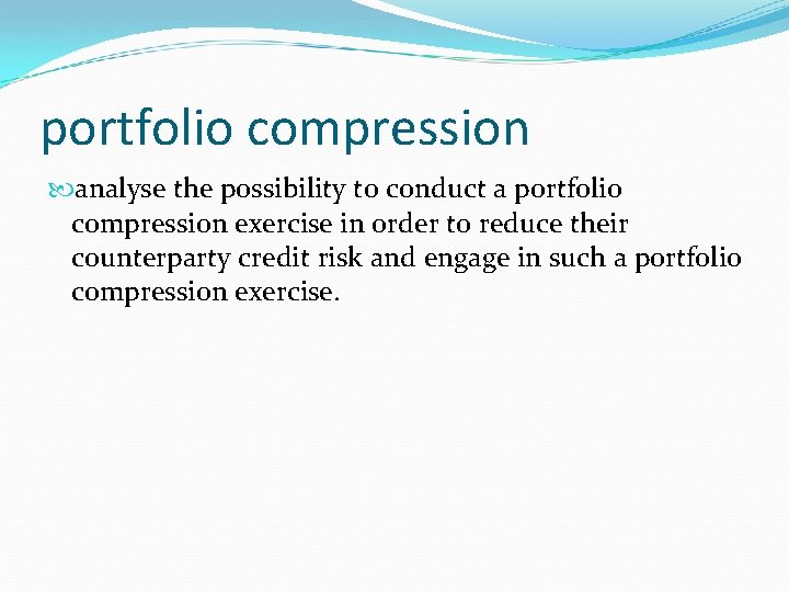 portfolio compression analyse the possibility to conduct a portfolio compression exercise in order to
