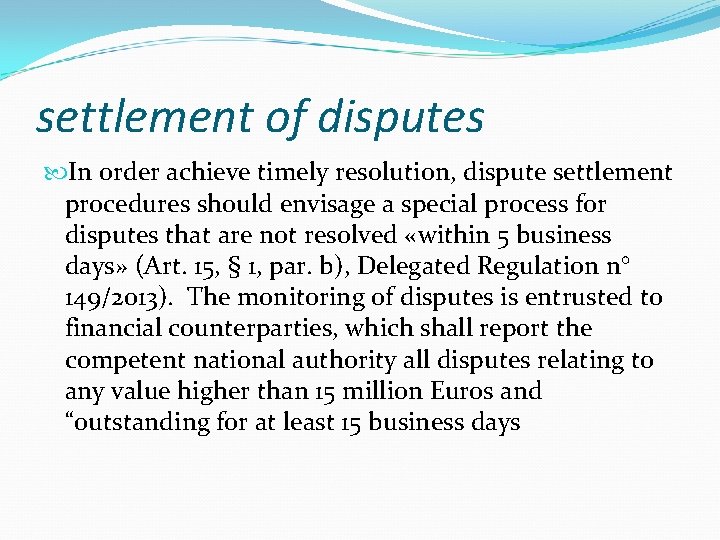 settlement of disputes In order achieve timely resolution, dispute settlement procedures should envisage a