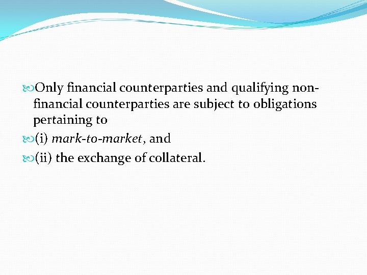  Only financial counterparties and qualifying nonfinancial counterparties are subject to obligations pertaining to